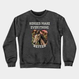 Horses Make Everything Better Western Crewneck Sweatshirt